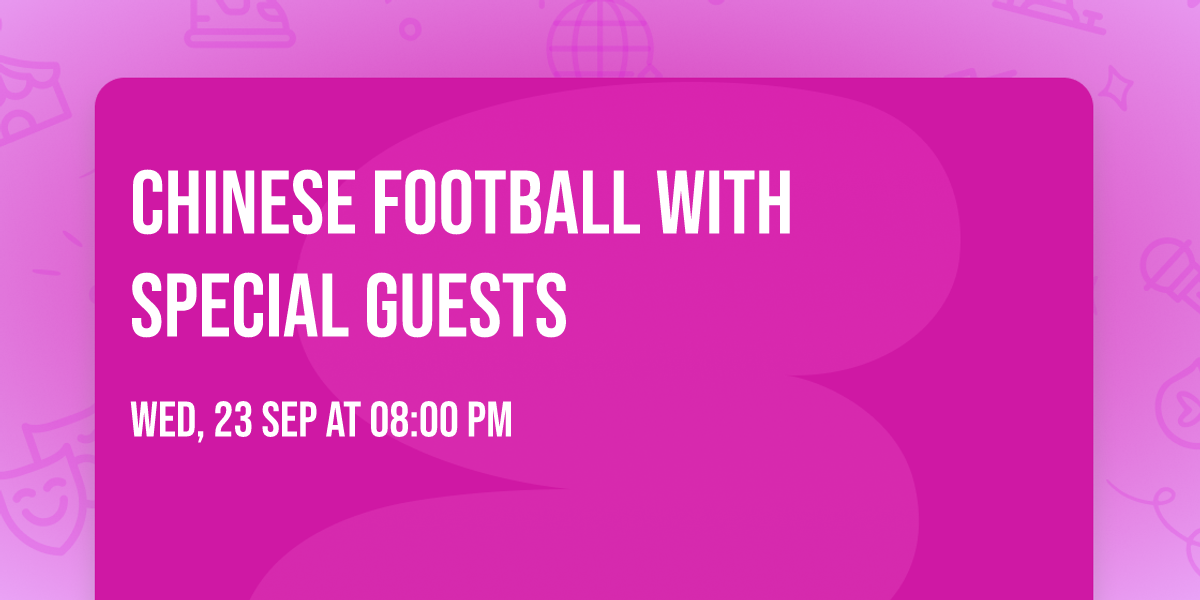 Chinese Football with Special Guests