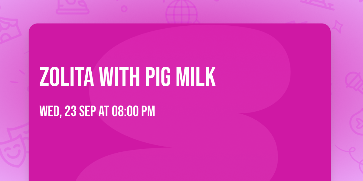 Zolita with Pig Milk