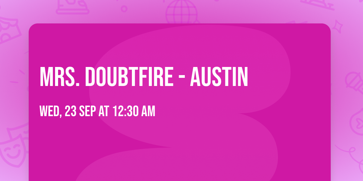 Mrs. Doubtfire - Austin