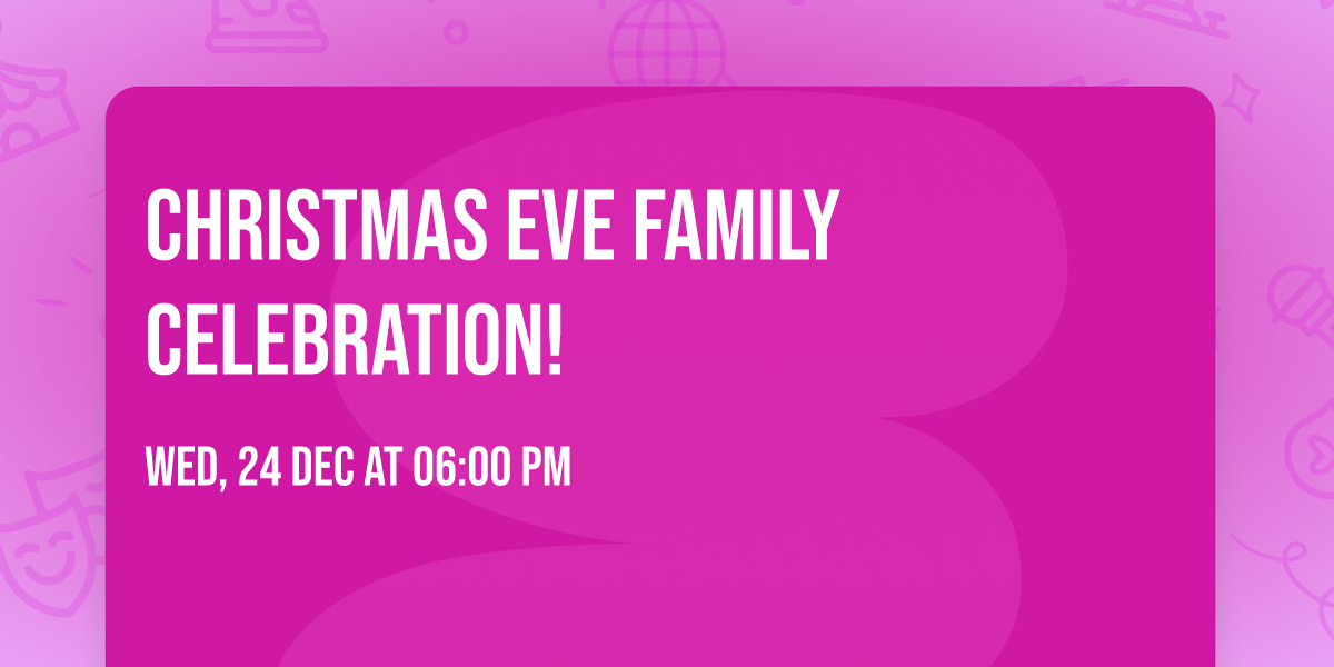 Christmas Eve Family Celebration! 