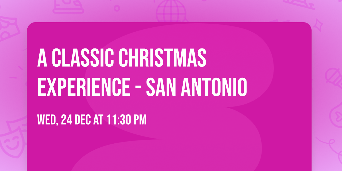A Classic Christmas Experience - San Antonio