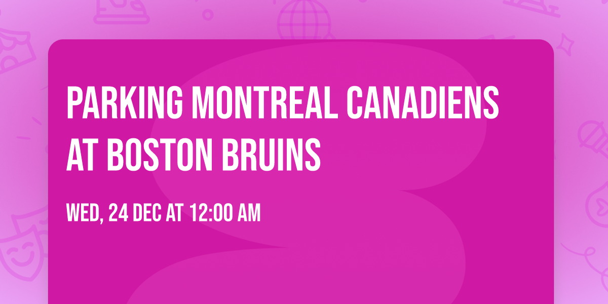 Parking Montreal Canadiens at Boston Bruins