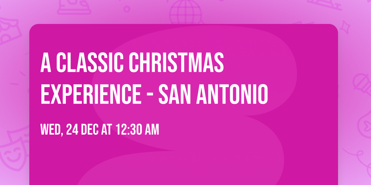 A Classic Christmas Experience - San Antonio