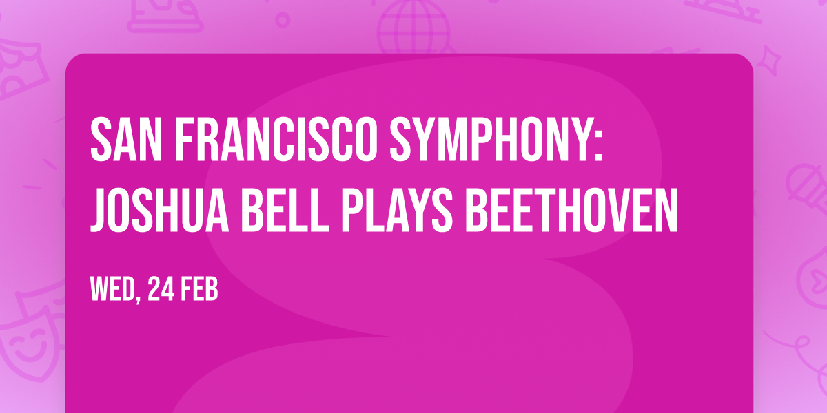 San Francisco Symphony: Joshua Bell Plays Beethoven