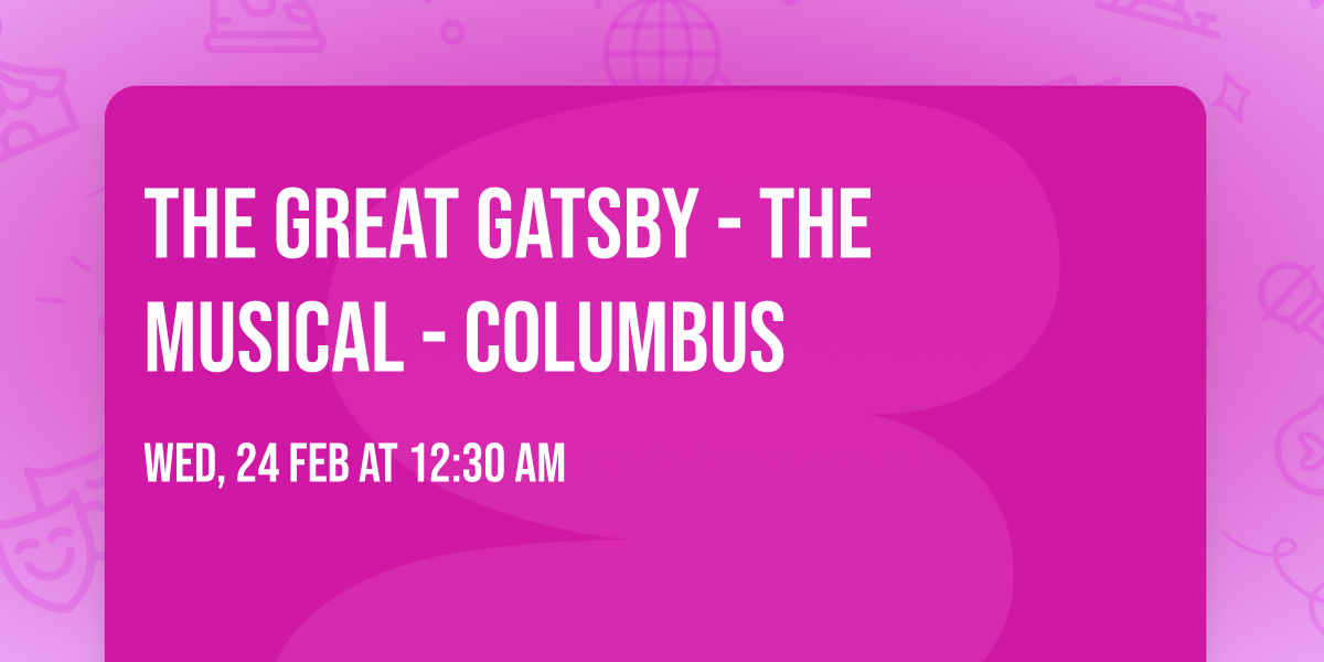 The Great Gatsby - The Musical - Columbus