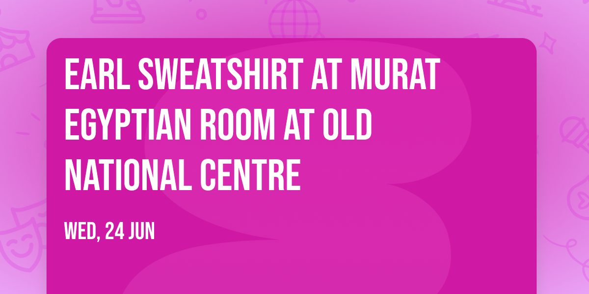 Earl Sweatshirt at Murat Egyptian Room at Old National Centre