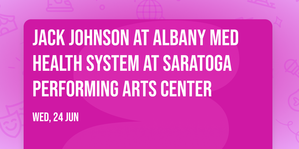 Jack Johnson at Albany Med Health System at Saratoga Performing Arts Center