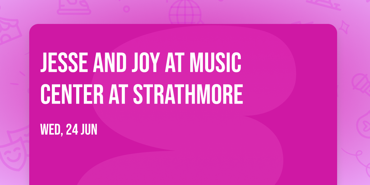 Jesse and Joy at Music Center at Strathmore