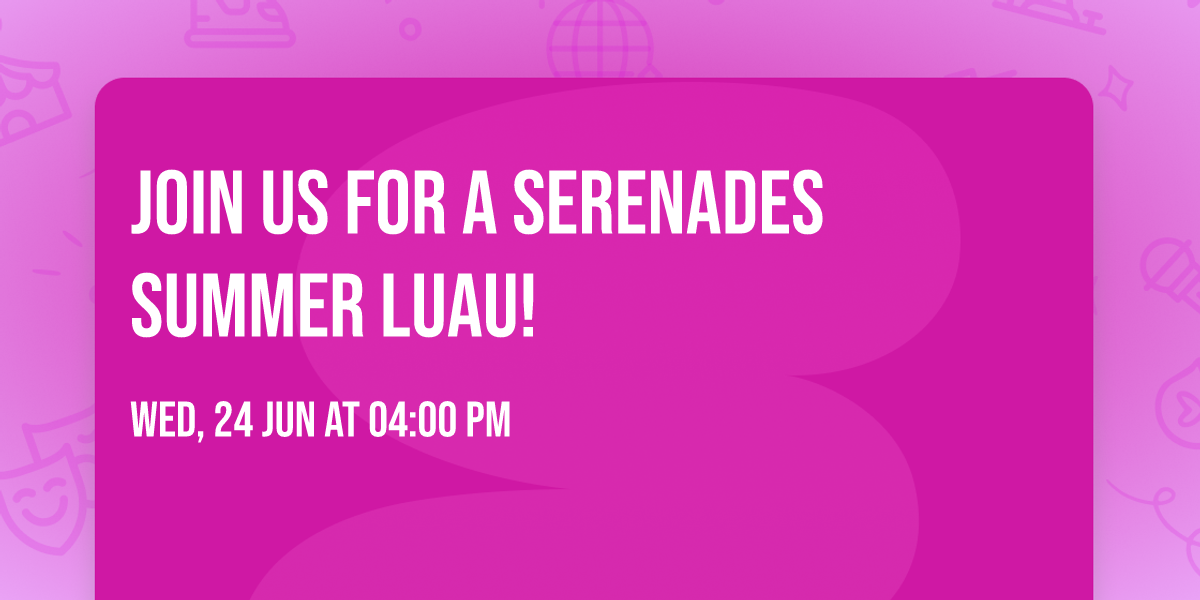 \ud83c\udf3a Join us for a Serenades Summer Luau! \ud83c\udf34