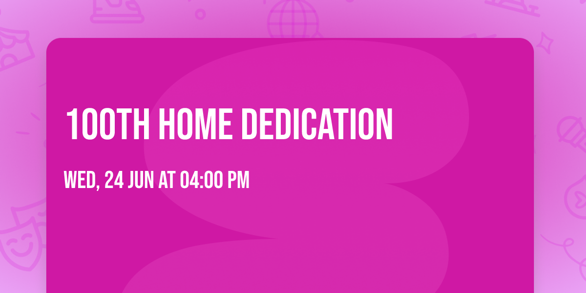100th Home Dedication