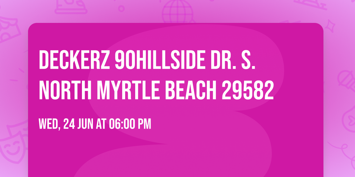 Deckerz 90Hillside Dr. S. North Myrtle Beach 29582