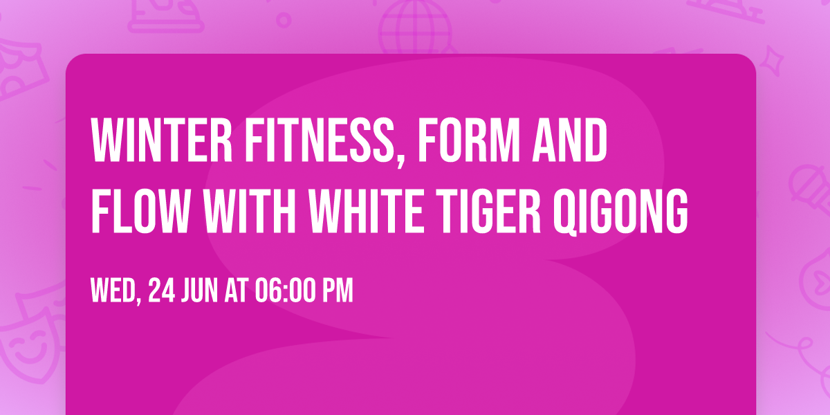 Winter Fitness, Form and Flow with White Tiger Qigong