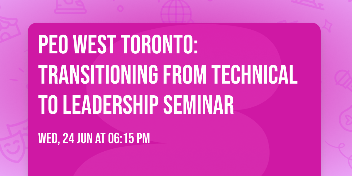 PEO West Toronto: Transitioning from Technical to Leadership seminar