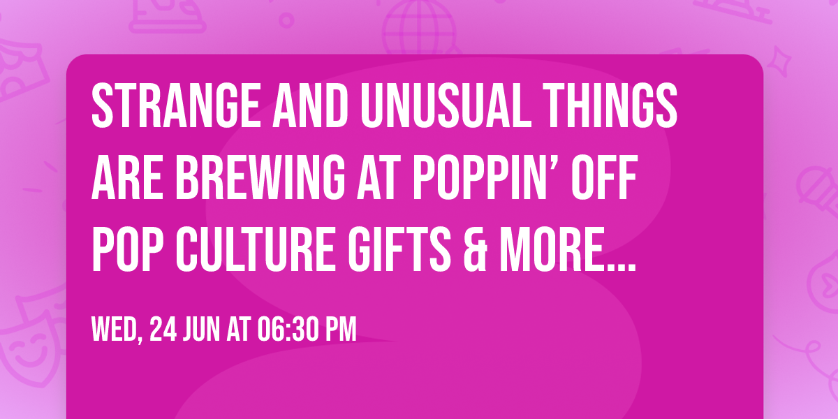 \ud83d\udda4\ud83c\udf19 Strange and unusual things are brewing at Poppin\u2019 Off Pop Culture Gifts & More\u2026 \ud83c\udf19\ud83d\udda4