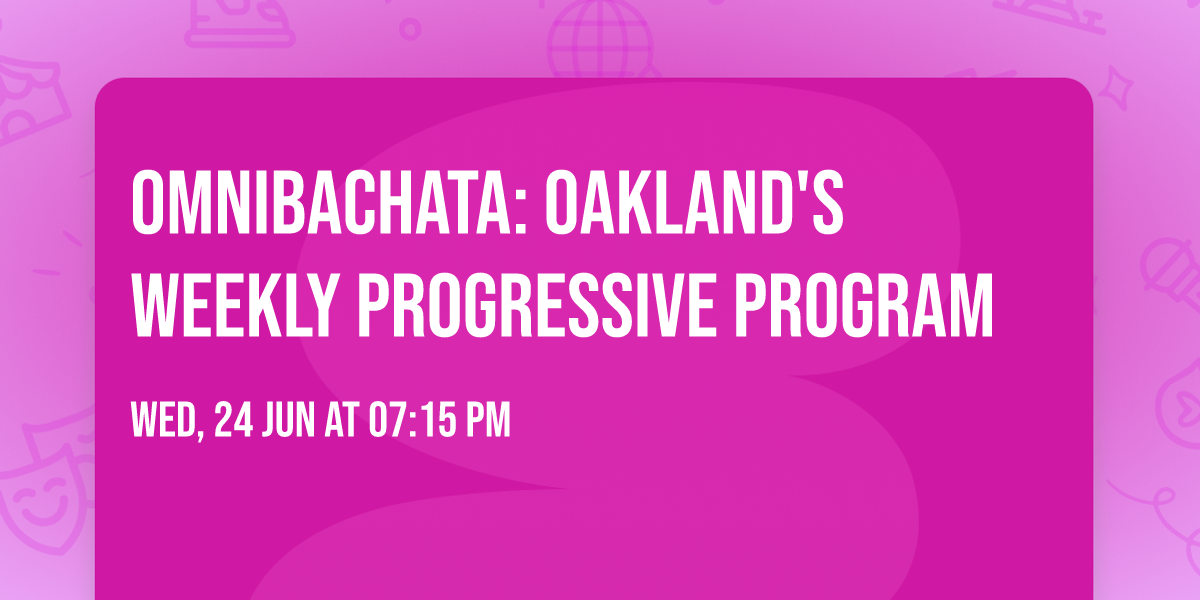 OmniBachata: Oakland's  Weekly Progressive Program