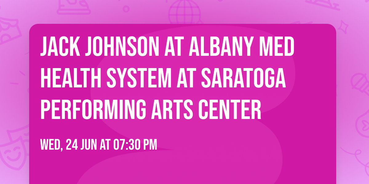 Jack Johnson at Albany Med Health System at Saratoga Performing Arts Center