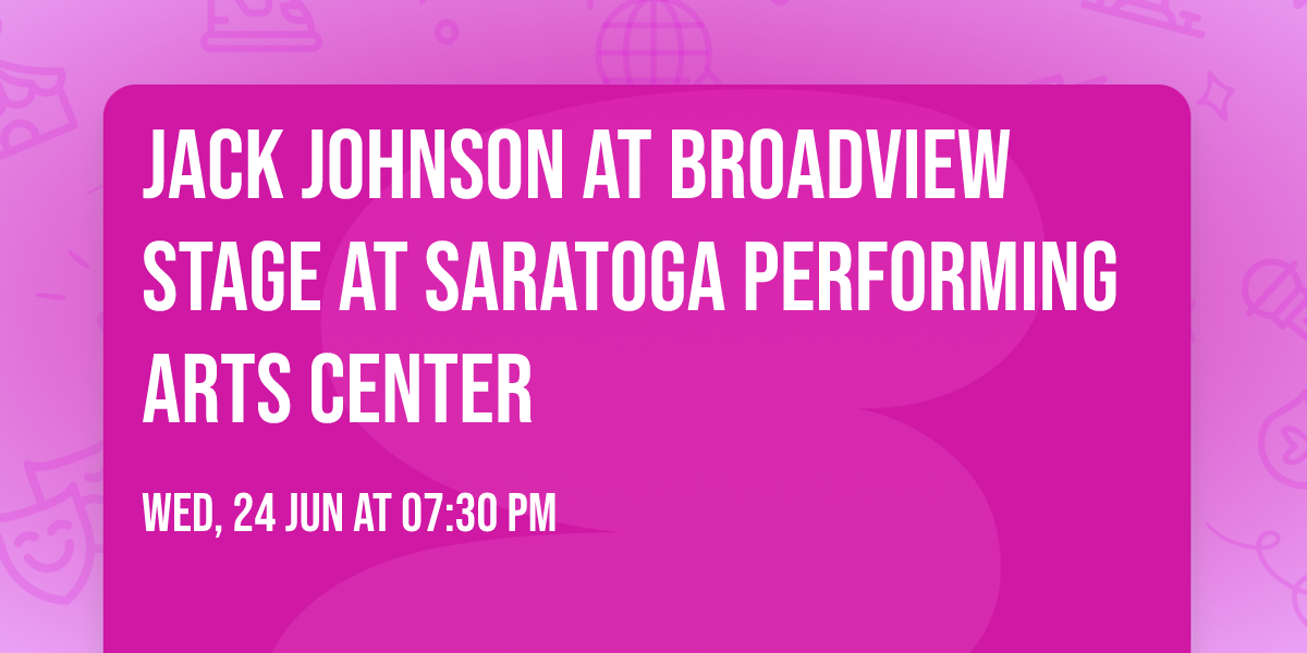 Jack Johnson at Broadview Stage at Saratoga Performing Arts Center