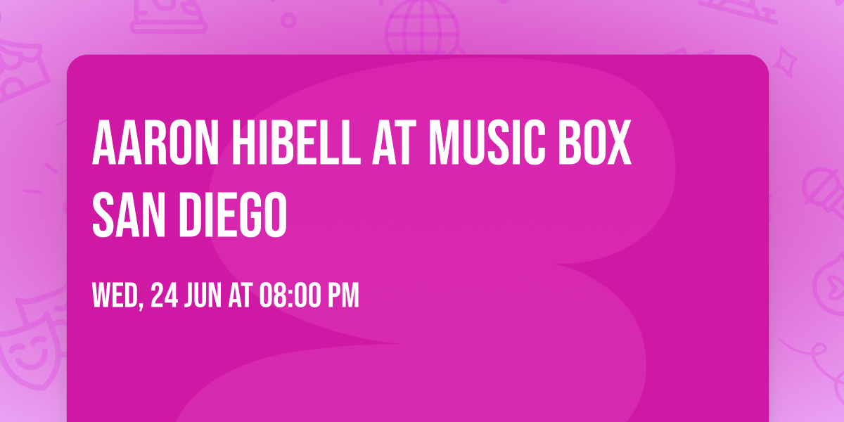 Aaron Hibell at Music Box San Diego