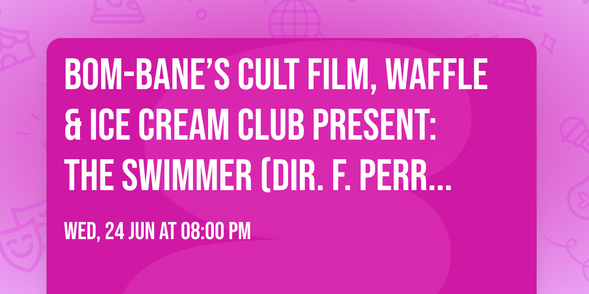 Bom-Bane\u2019s Cult Film, Waffle & Ice Cream Club present: The Swimmer (Dir. F. Perry 1968)