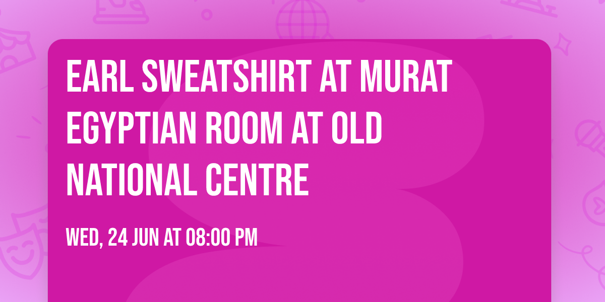 Earl Sweatshirt at Murat Egyptian Room at Old National Centre