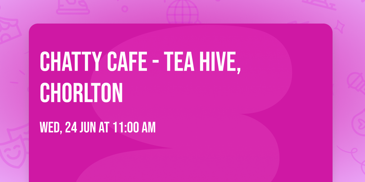 Chatty Cafe - Tea Hive, Chorlton