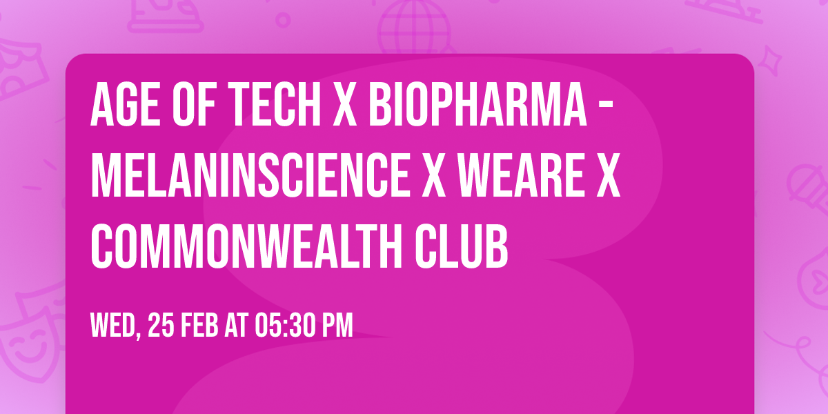 Age of Tech x Biopharma - MelaninScience x WeAre x CommonWealth Club