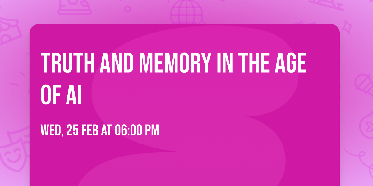 Truth and Memory in the Age of AI