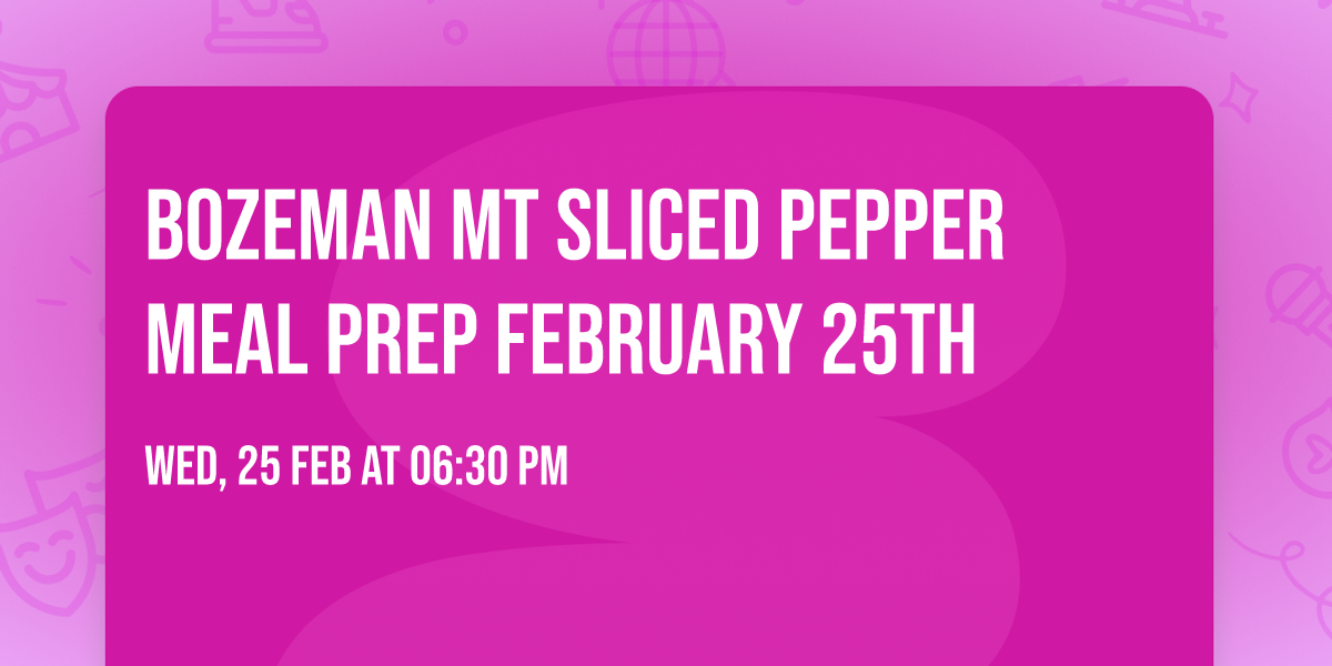 Bozeman MT Sliced Pepper Meal Prep February 25th