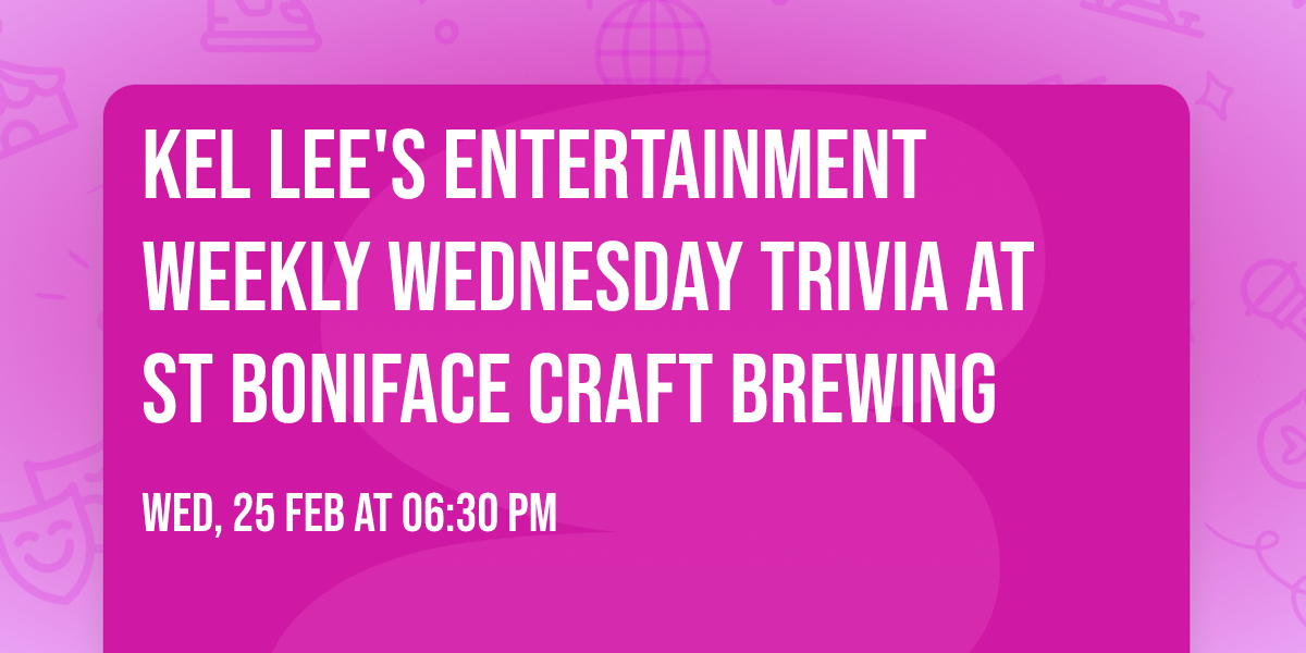 Kel Lee's Entertainment Weekly Wednesday Trivia at St Boniface Craft Brewing