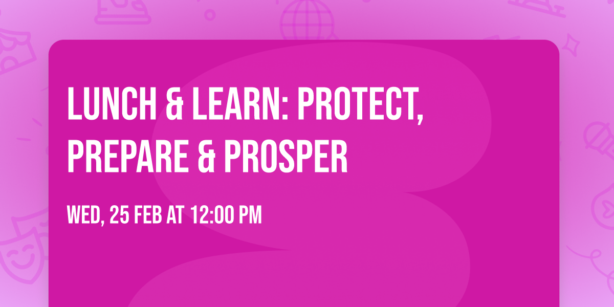 Lunch & Learn: Protect, Prepare & Prosper