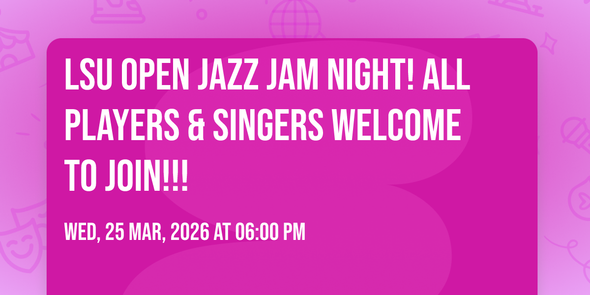 LSU OPEN JAZZ JAM NIGHT! ALL PLAYERS & SINGERS WELCOME TO JOIN!!! at ...