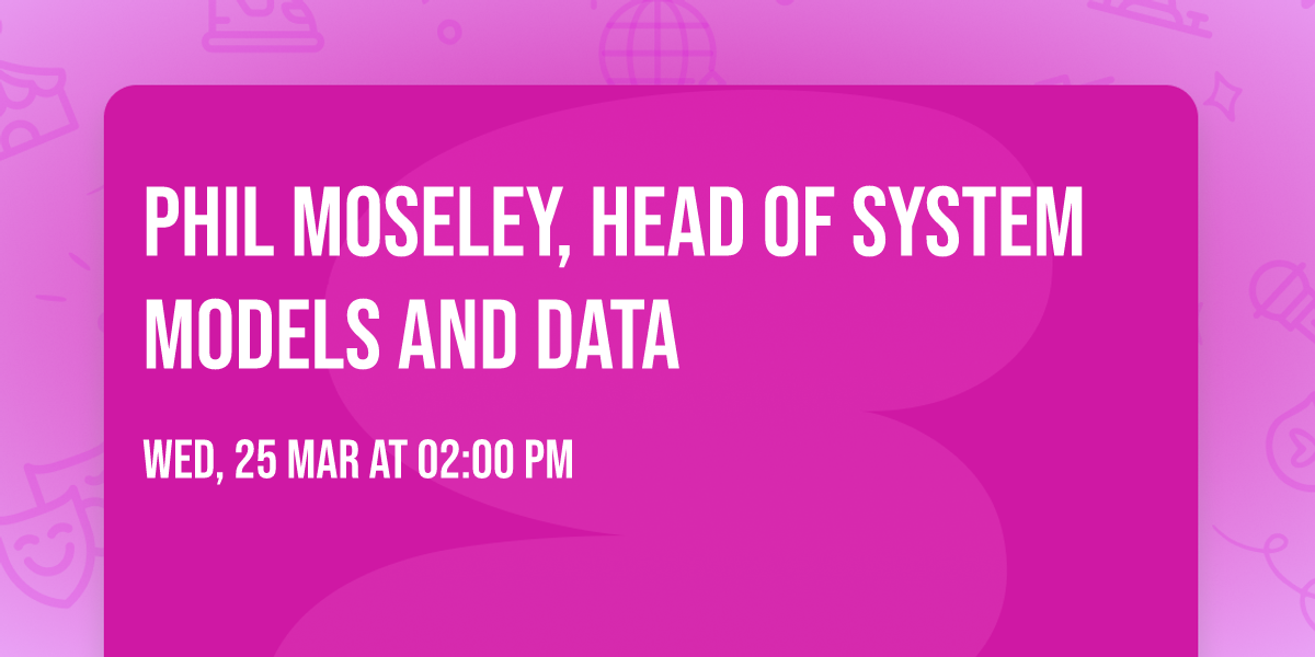 Phil Moseley, Head of System Models and Data