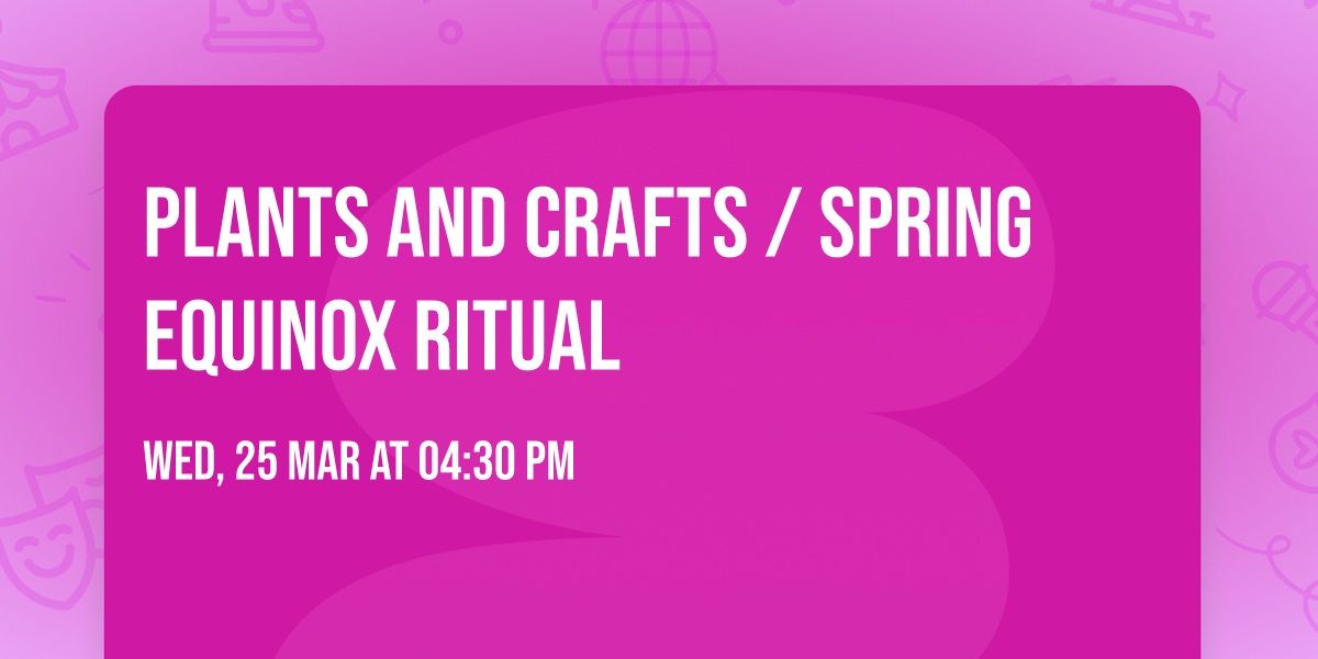 Plants and Crafts \/ Spring Equinox Ritual