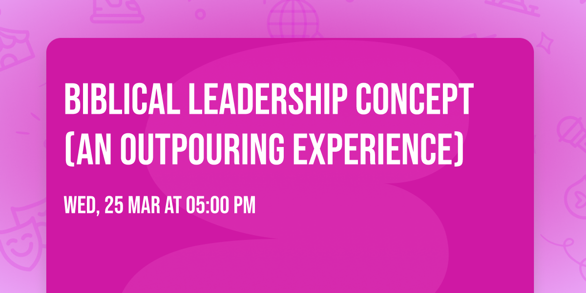 Biblical leadership concept (An Outpouring Experience)