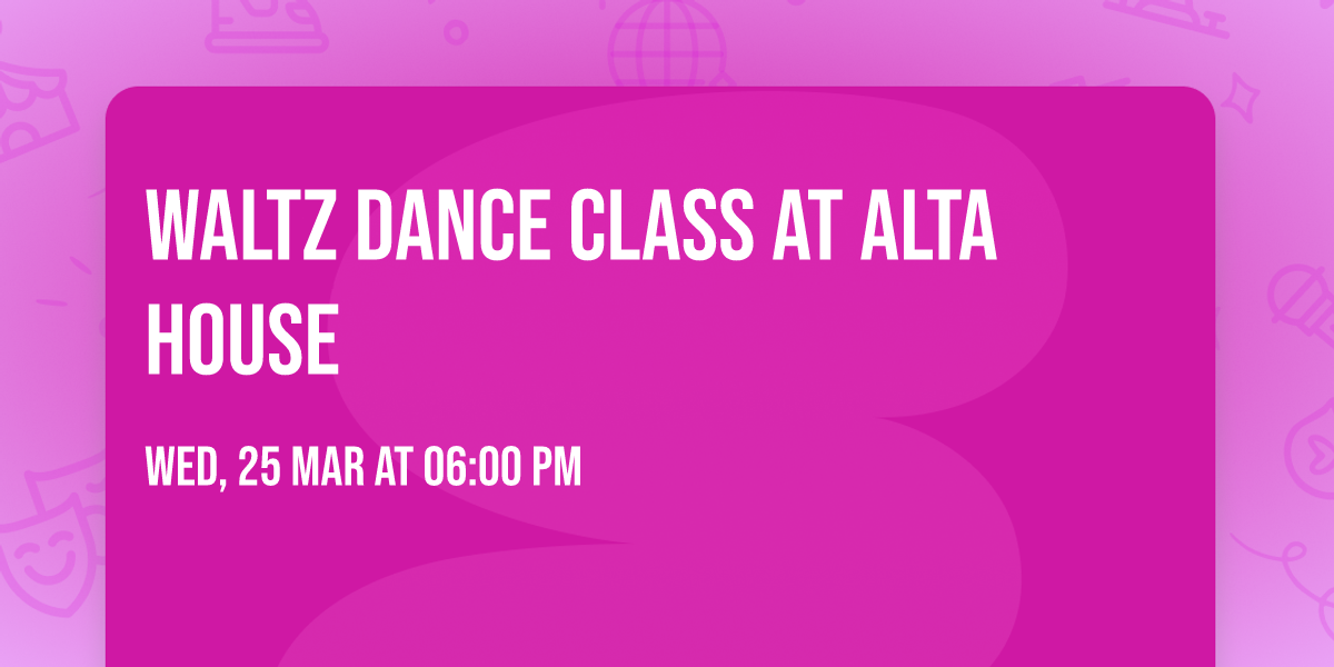 \u2728 Waltz Dance Class at Alta House \u2728