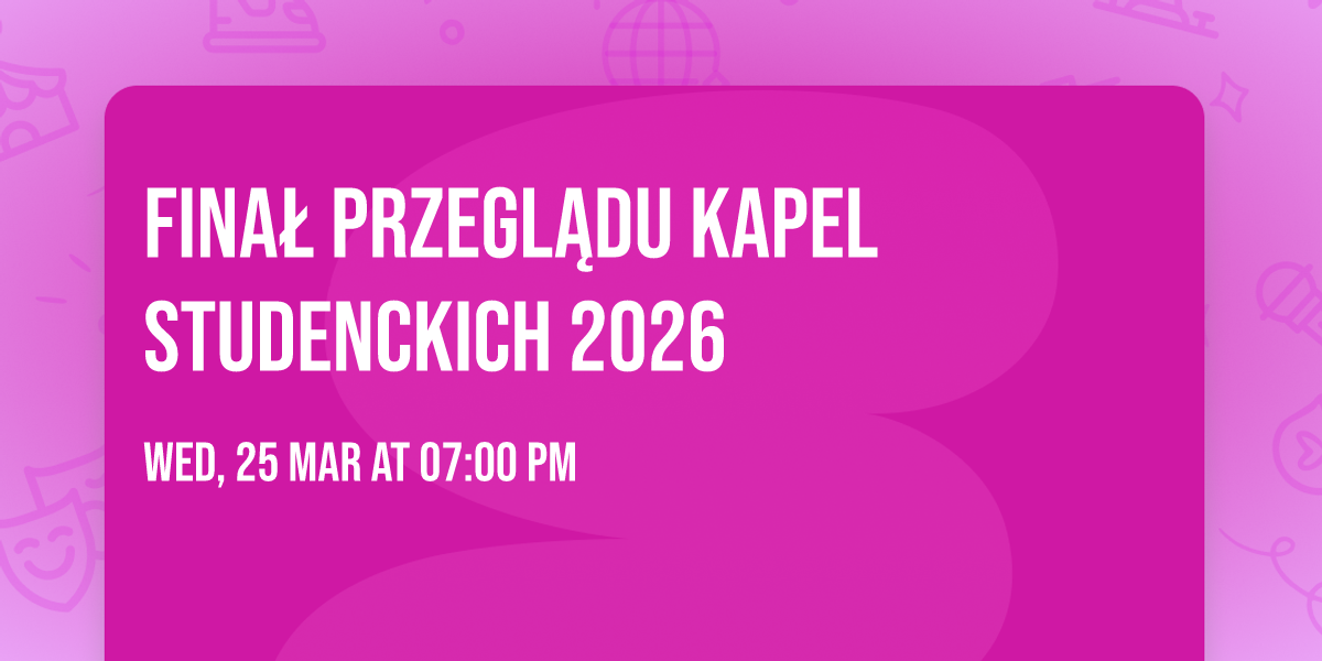 Fina\u0142 Przegl\u0105du Kapel Studenckich 2026 \ud83c\udfb6