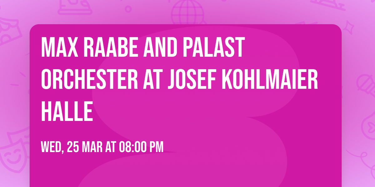 Max Raabe and Palast Orchester at Josef Kohlmaier Halle