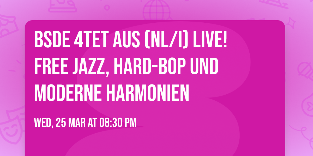 BSDE 4tet aus (NL\/I) live! Free Jazz, Hard-Bop und moderne Harmonien