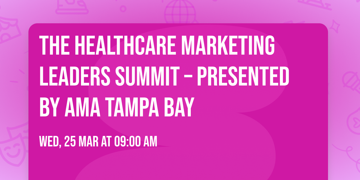 The Healthcare Marketing Leaders Summit \u2013 Presented by AMA Tampa Bay