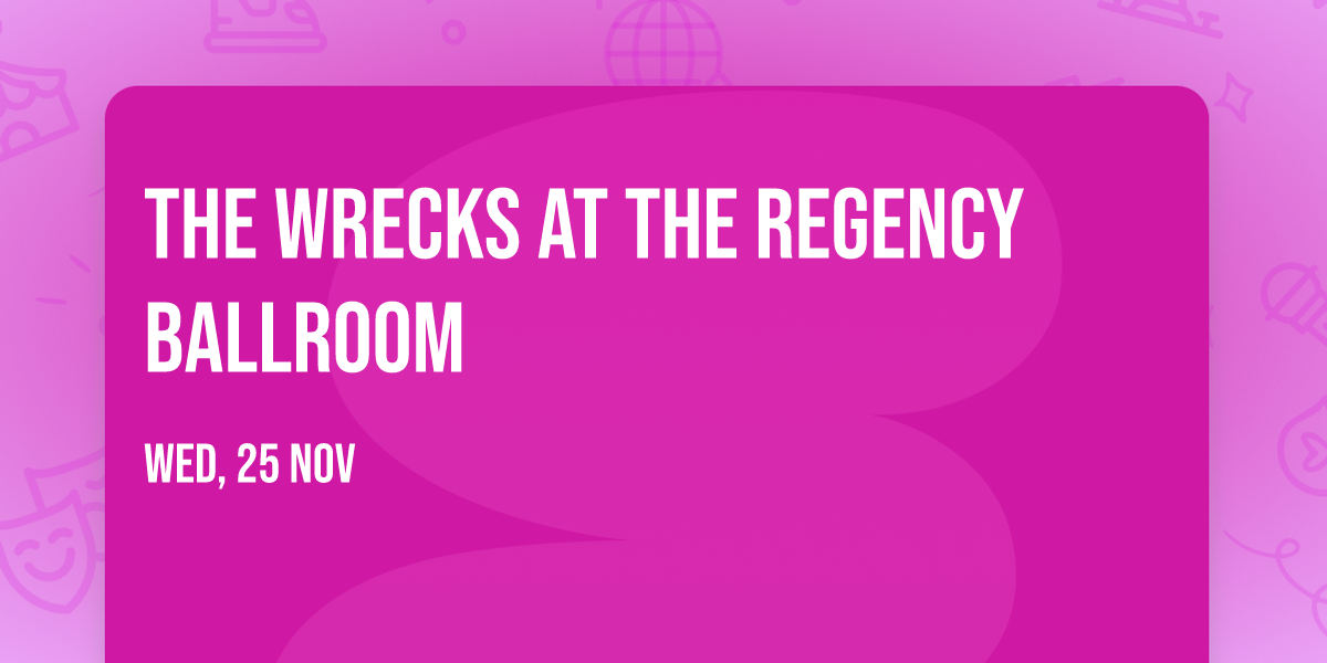 The Wrecks at The Regency Ballroom