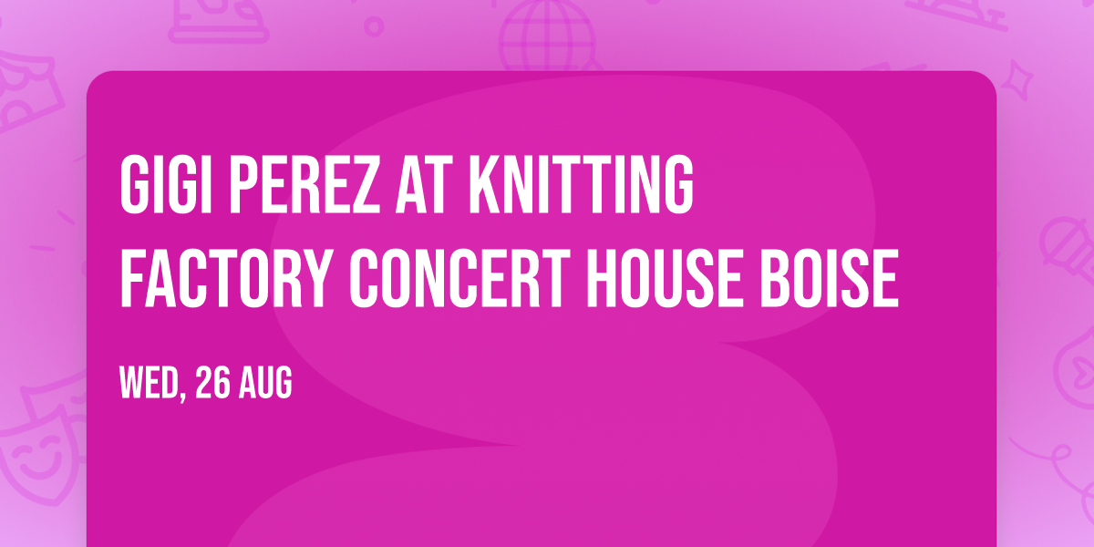 Gigi Perez at Knitting Factory Concert House Boise