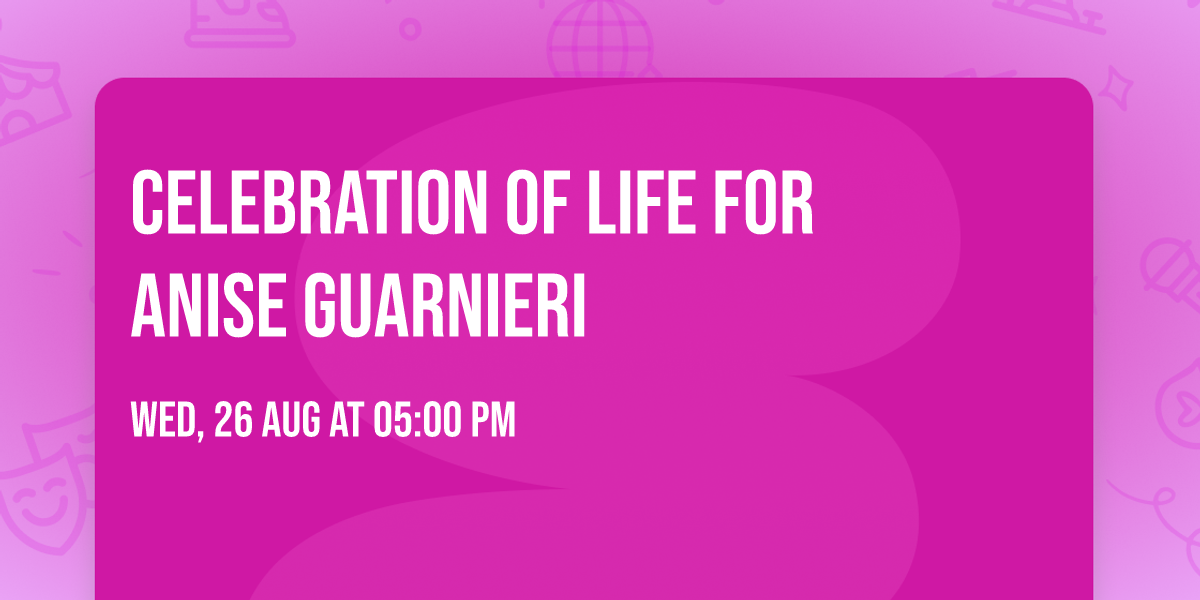Celebration of Life for Anise Guarnieri