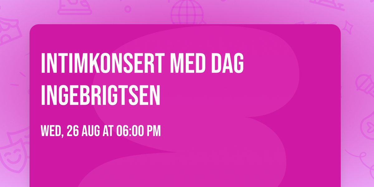 INTIMKONSERT MED DAG INGEBRIGTSEN 