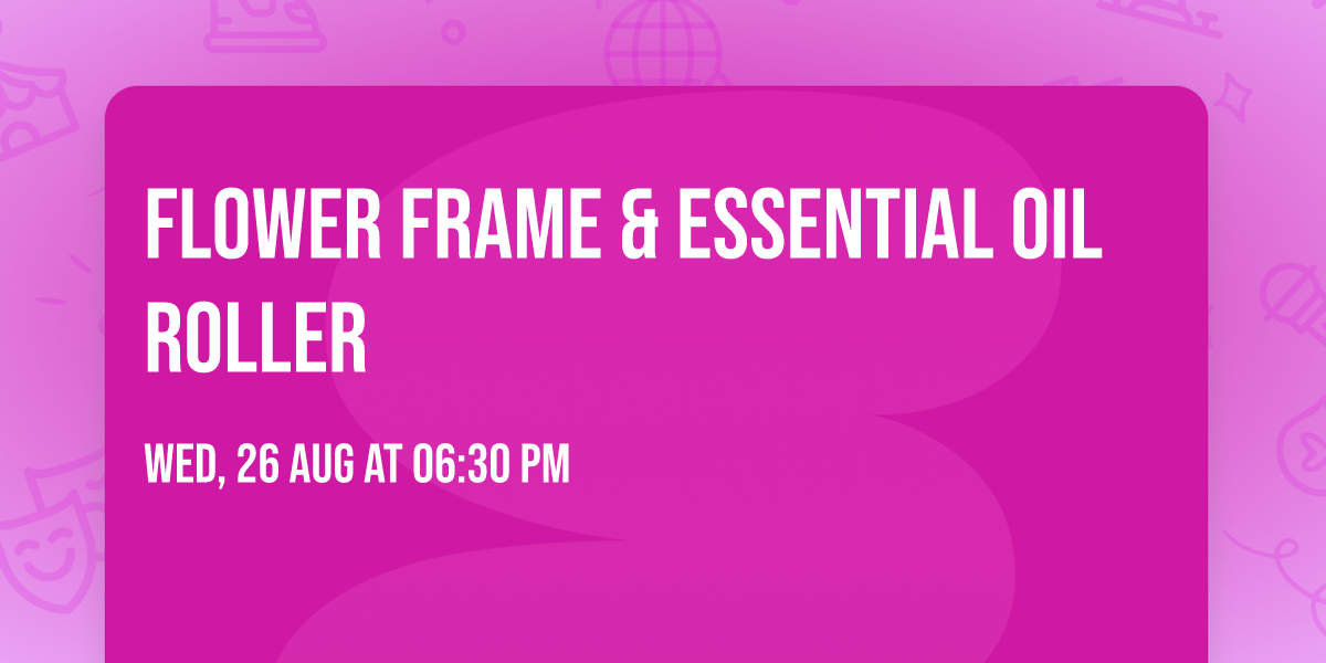 Flower Frame & Essential Oil Roller