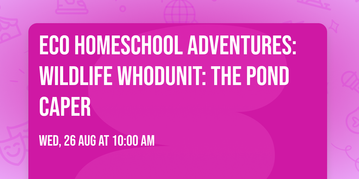 ECO Homeschool Adventures: Wildlife Whodunit: The Pond Caper