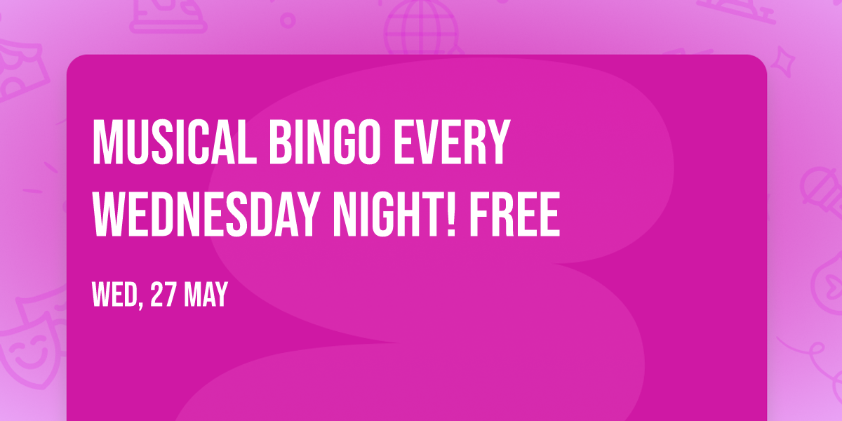 Musical Bingo every Wednesday Night! FREE