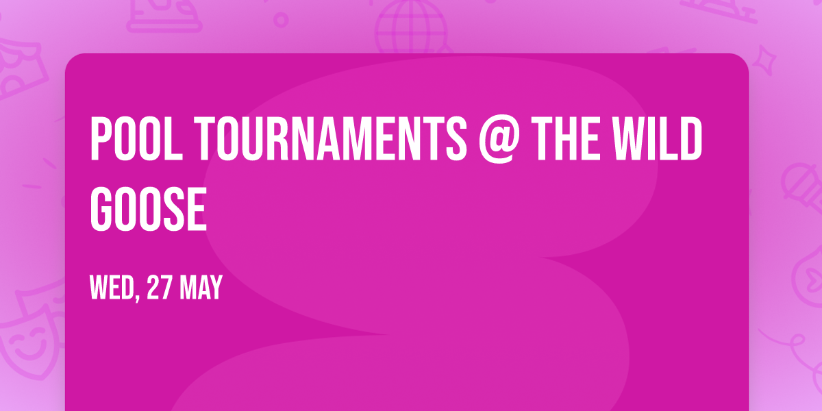 Pool Tournaments @ The Wild Goose