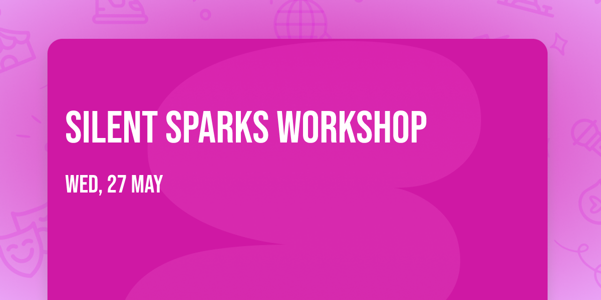 Silent Sparks Workshop