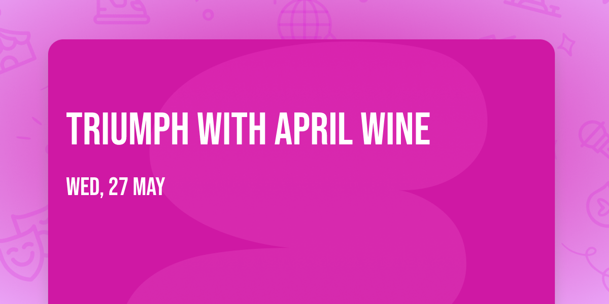 Triumph with April Wine