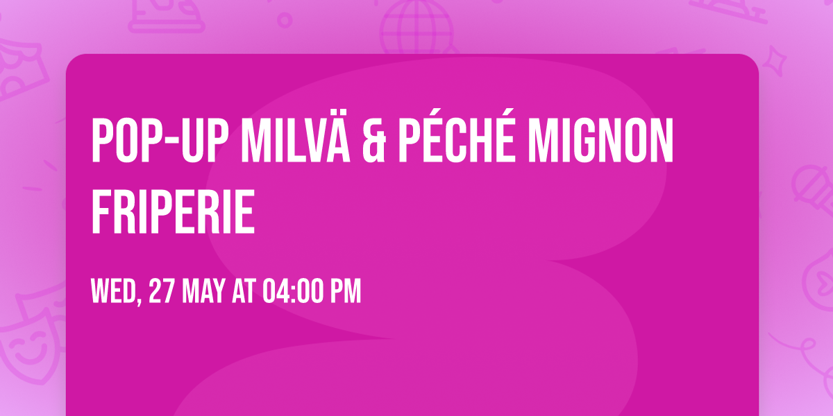 Pop-up Milv\u00e4 & p\u00e9ch\u00e9 mignon friperie 